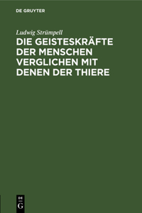 Die Geisteskräfte Der Menschen Verglichen Mit Denen Der Thiere