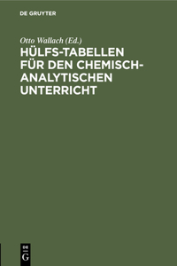Hülfs-Tabellen Für Den Chemisch-Analytischen Unterricht