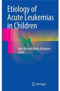 Etiology of Acute Leukemias in Children