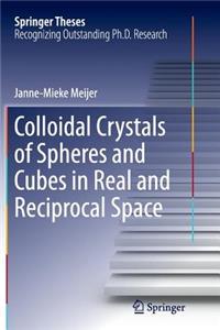 Colloidal Crystals of Spheres and Cubes in Real and Reciprocal Space