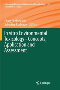 In Vitro Environmental Toxicology - Concepts, Application and Assessment