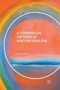 Copernican Critique of Kantian Idealism