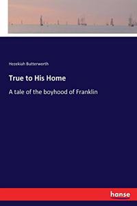 True to His Home