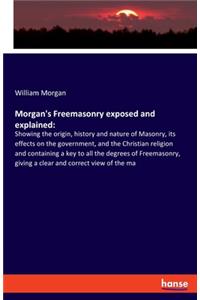 Morgan's Freemasonry exposed and explained