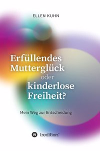 Erfüllendes Mutterglück oder kinderlose Freiheit?