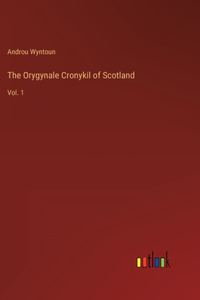 Orygynale Cronykil of Scotland