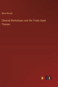 Clerical Workshops and the Tools Used Therein