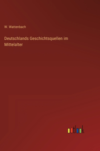 Deutschlands Geschichtsquellen im Mittelalter