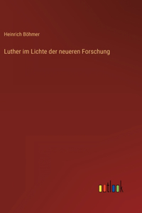 Luther im Lichte der neueren Forschung