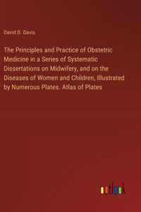The Principles and Practice of Obstetric Medicine in a Series of Systematic Dissertations on Midwifery, and on the Diseases of Women and Children, Illustrated by Numerous Plates. Atlas of Plates