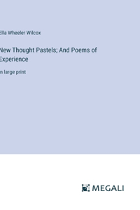 New Thought Pastels; And Poems of Experience