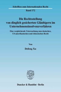 Die Rechtsstellung Von Dinglich Gesicherten Glaubigern Im Unternehmensinsolvenzverfahren