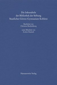 Die Inkunabeln Der Bibliothek Der Stiftung Staatliches Gorres-Gymnasium Koblenz