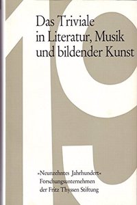 Das Triviale in Literatur, Musik Und Bildender Kunst