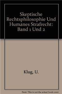 Skeptische Rechtsphilosophie Und Humanes Strafrecht