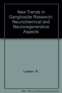 New Trends in Ganglioside Research: Neurochemical and Neuroregenerative Aspects