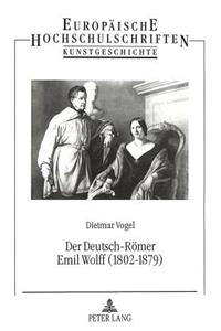 Der Deutsch-Roemer Emil Wolff (1802-1879)