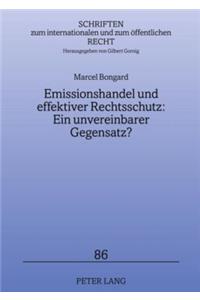 Emissionshandel Und Effektiver Rechtsschutz: Ein Unvereinbarer Gegensatz?: Eine Untersuchung Zu Den Auswirkungen Marktwirtschaftlicher Umweltschutzinstrumente Auf Den Individualrechtsschutz Am Beispiel Des Emissionshandelss