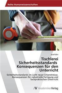 Tischlerei Sicherheitsstandards Konsequenzen für den Unterricht