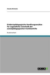 Erlebnispädagogische Handlungsansätze für Jugendliche innerhalb der sozialpädagogischen Familienhilfe