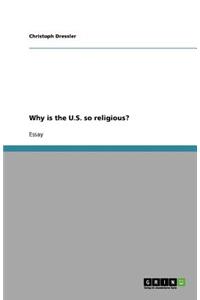 Why is the U.S. so religious?