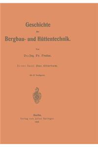 Geschichte Der Bergbau- Und Hüttentechnik