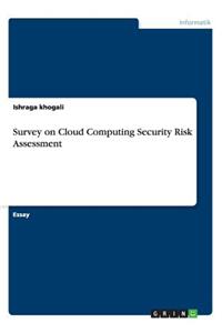 Survey on Cloud Computing Security Risk Assessment