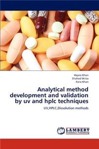 Analytical Method Development and Validation by UV and HPLC Techniques