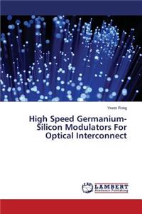 High Speed Germanium-Silicon Modulators For Optical Interconnect