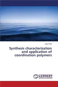 Synthesis characterization and application of coordination polymers