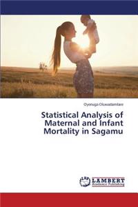 Statistical Analysis of Maternal and Infant Mortality in Sagamu