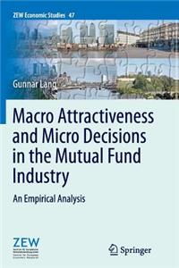 Macro Attractiveness and Micro Decisions in the Mutual Fund Industry