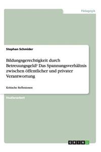 Bildungsgerechtigkeit durch Betreuungsgeld? Das Spannungsverhältnis zwischen öffentlicher und privater Verantwortung