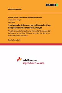 Strategische Allianzen im Luftverkehr. Eine kooperationstheoretische Analyse