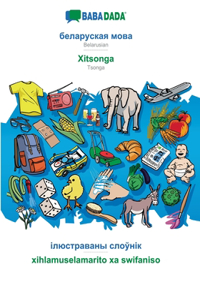 BABADADA, Belarusian (in cyrillic script) - Xitsonga, visual dictionary (in cyrillic script) - xihlamuselamarito xa swifaniso