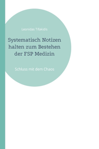 Systematisch Notizen halten zum Bestehen der FSP Medizin