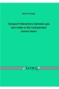 Transport Interactions Between Gas and Water in Thin Hydrophobic Porous Layers