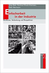 Einfacharbeit in Der Industrie: Strukturen, Verbreitung Und Perspektiven