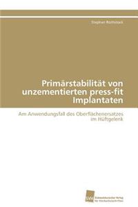 Primärstabilität von unzementierten press-fit Implantaten