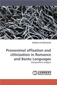 Pronominal affixation and cliticization in Romance and Bantu Languages