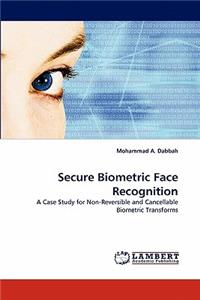 Secure Biometric Face Recognition
