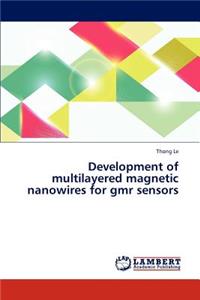 Development of multilayered magnetic nanowires for gmr sensors