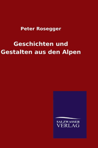 Geschichten und Gestalten aus den Alpen