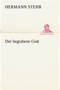 begrabene Gott