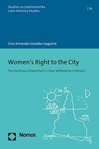 Women's Right to the City: The Family as a Dispositive in Urban Settlements in Mexico