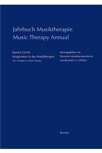 Jahrbuch Musiktherapie / Music Therapy Annual: Band 6 (2010) Imagination in Der Musiktherapie / Vol. 6 (2010) Imagery in Music Therapy