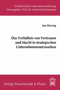 Das Verhaltnis Von Vertrauen Und Macht in Strategischen Unternehmensnetzwerken