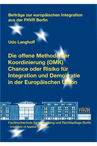 Die offene Methode der Koordinierung (OMK) - Chance oder Risiko für Integration und Demokratie in der Europäischen Union