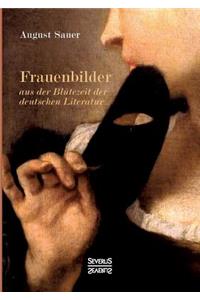 Frauenbilder aus der Blütezeit der deutschen Literatur