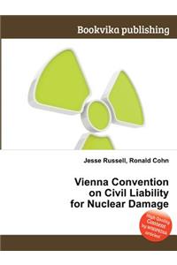 Vienna Convention on Civil Liability for Nuclear Damage